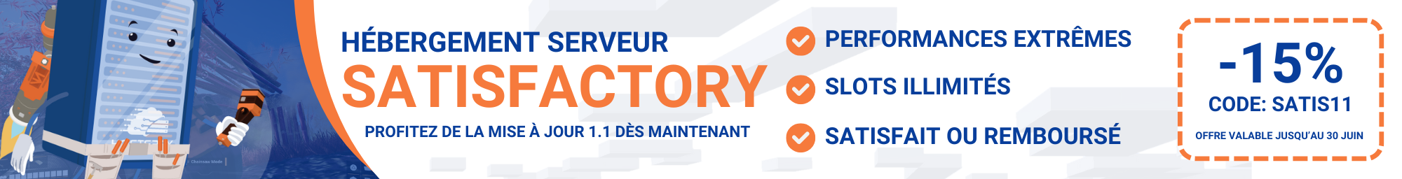 Réduction de 15% sur les serveurs Satisfactory avec le code SATIS11, offre valable jusqu'au 30 juin 2025